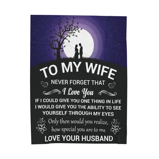 To My Wife | Never Forget That | Velveteen Plush Blanket 80"x60"