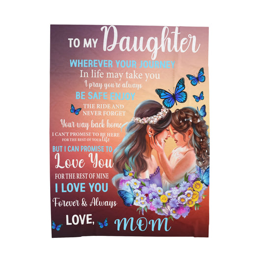 To My Daughter | Whenever You Journey | Velveteen Plush Blanket 80"x60"