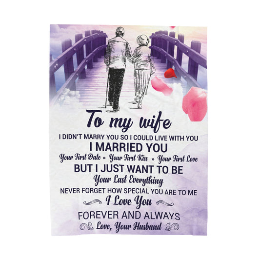 To My Wife | I Didn't Marry You | Velveteen Plush Blanket 80"x60"