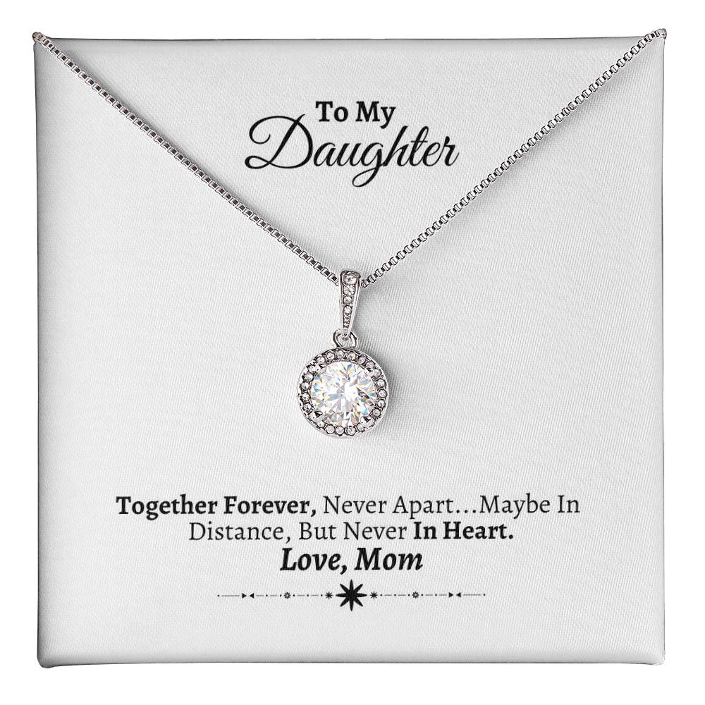To My Daughter | Together Forever, Never Apart... Maybe InDistance | Eternal Hope Necklace