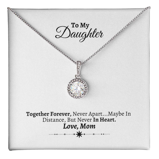 To My Daughter | Together Forever, Never Apart... Maybe InDistance | Eternal Hope Necklace