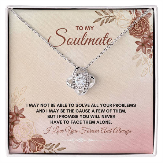 To My Soulmate | I May Not Be Able | Love Knot Necklace