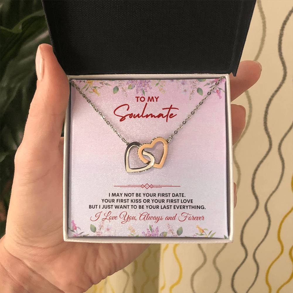 To My Soulmate | I May Not Be Your | Interlocking Hearts Necklace