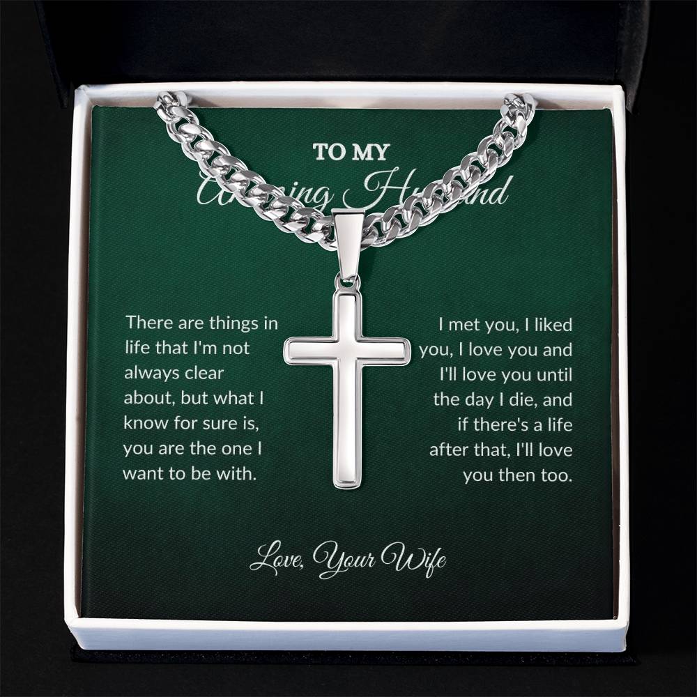 To My Husband |There are Things | Cuban Link Chain with Artisan Cross