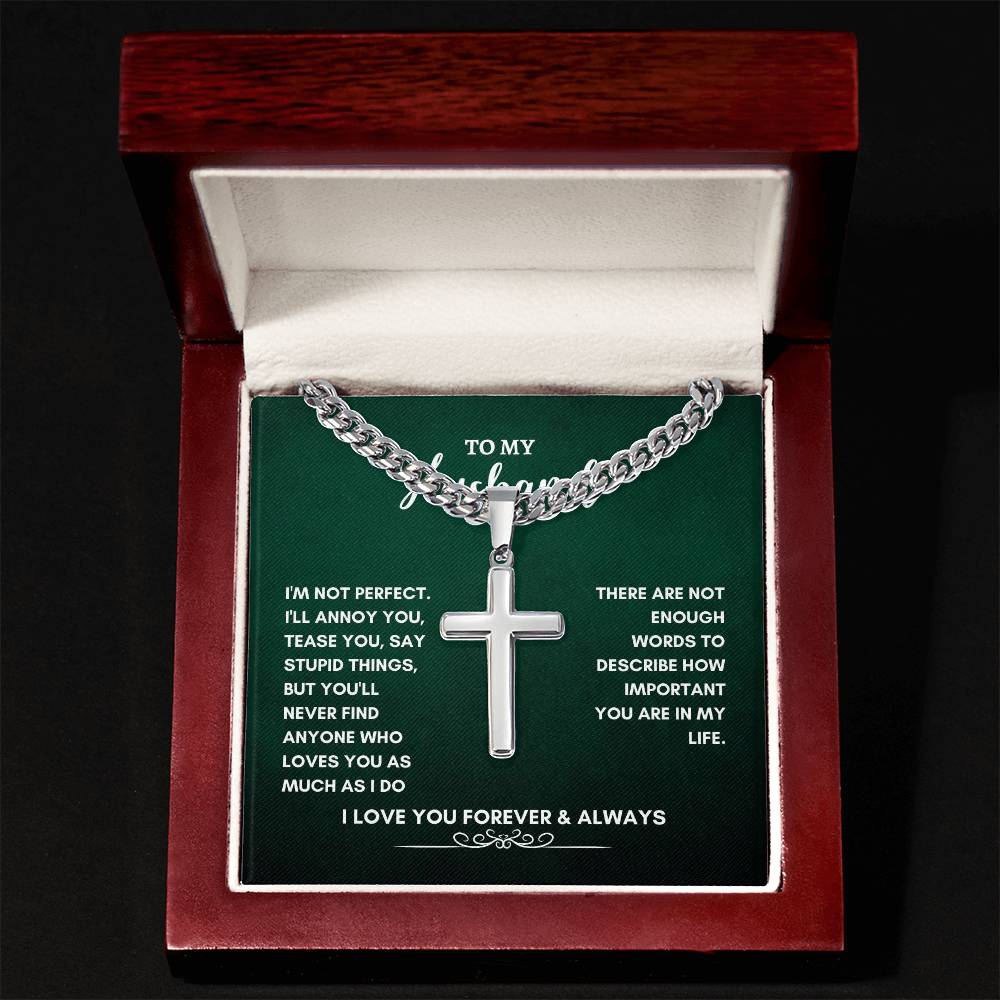 To My Husband | I'm Not Perfect | Cuban Link Chain with Artisan Cross