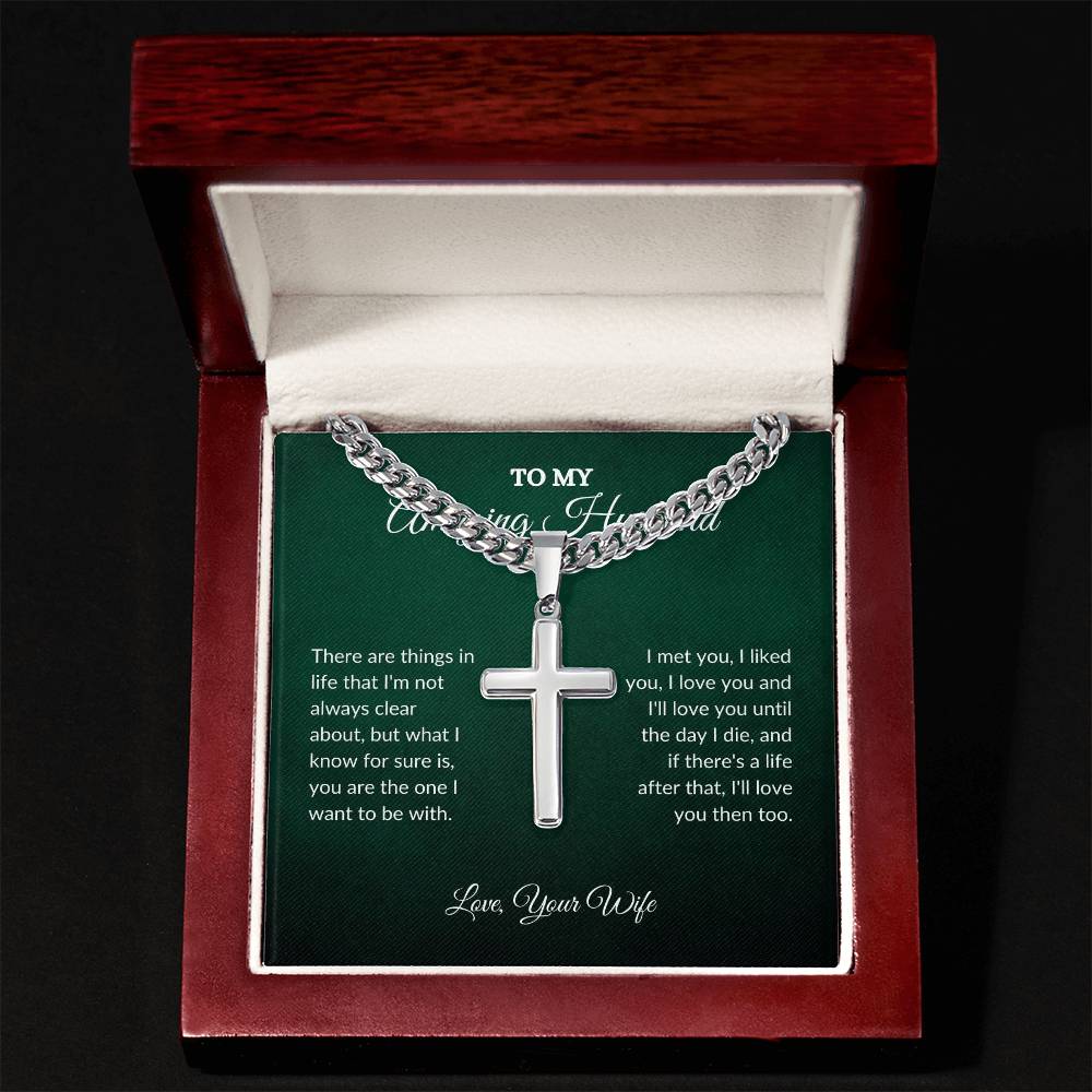 To My Husband |There are Things | Cuban Link Chain with Artisan Cross