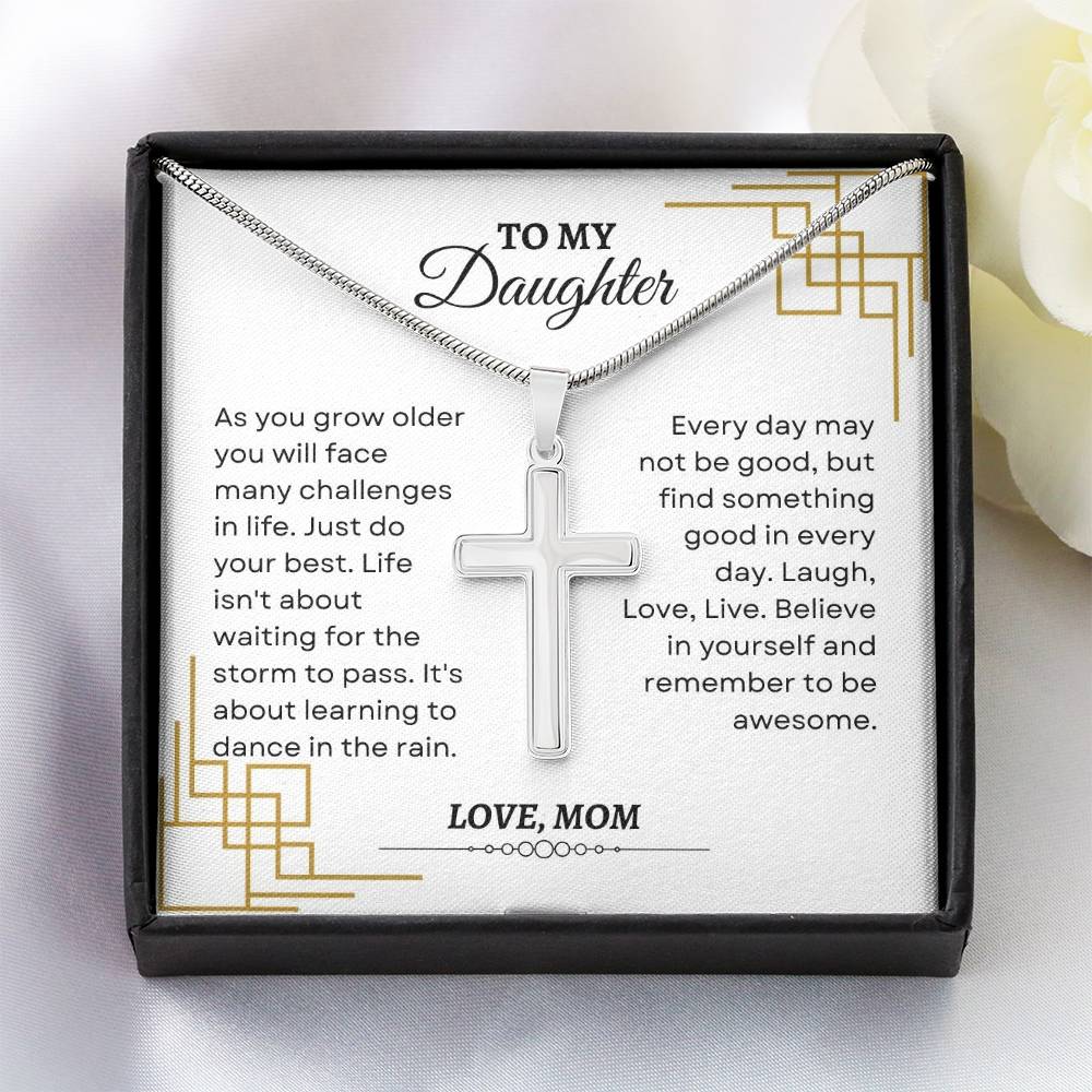 To My Daughter | As You Grow Older You Will Face Many Challenges InLife | Artisan Cross Necklace