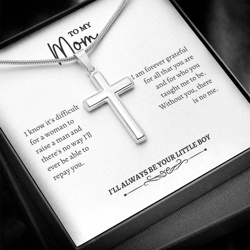To My Mom | I Know It's Difficult For a Woman To Raise A Man | Artisan Cross Necklace