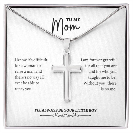 To My Mom | I Know It's Difficult For a Woman To Raise A Man | Artisan Cross Necklace