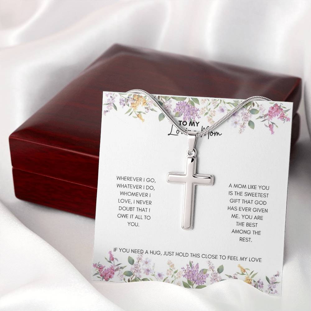To My Mom | Wherever I Go, Watever I Do, Whomever I Love, I Never Doubt | Artisan Cross Necklace
