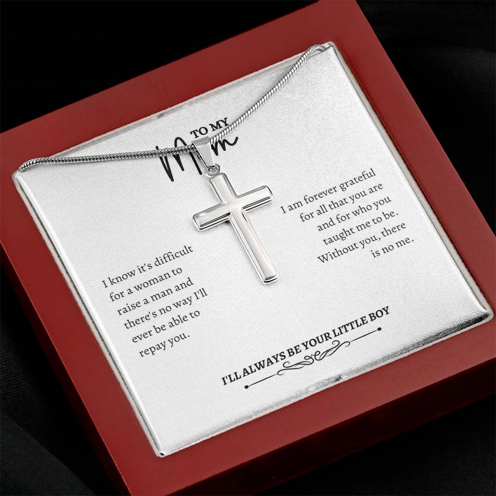 To My Mom | I Know It's Difficult For a Woman To Raise A Man | Artisan Cross Necklace