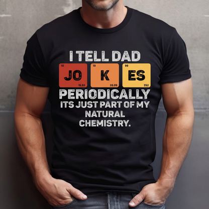 Dad Chemistry Joke T-Shirt — "I Tell Dad Jokes Periodically" Science Tee