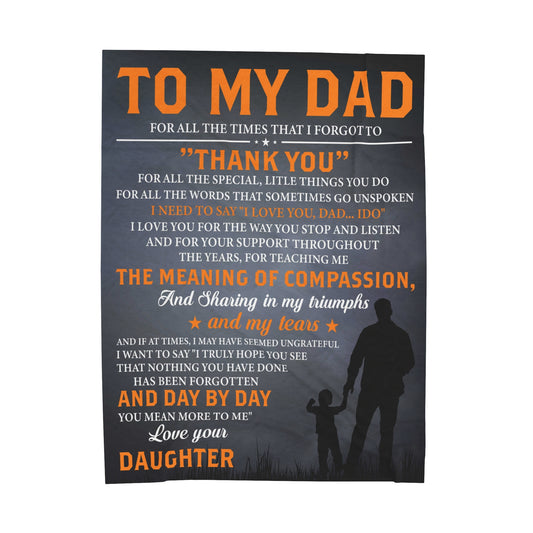 To My Dad | For All The Times | Velveteen Plush Blanket 80"x60"