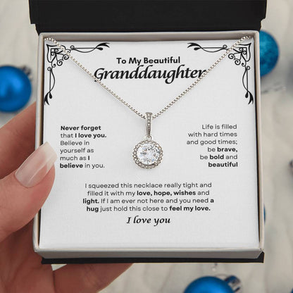 To My Grand Daughter | Never Forget That I Love you, Believe in Your Self | Eternal Hope Necklace