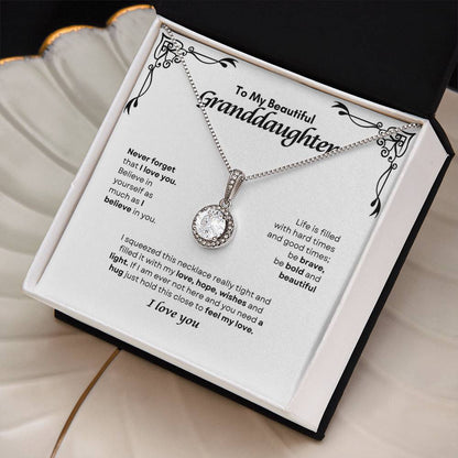 To My Grand Daughter | Never Forget That I Love you, Believe in Your Self | Eternal Hope Necklace