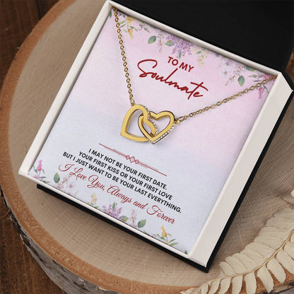 To My Soulmate | I May Not Be Your | Interlocking Hearts Necklace