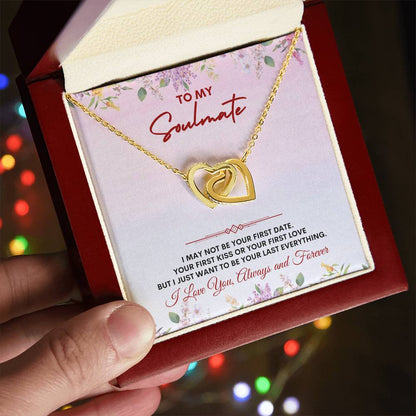 To My Soulmate | I May Not Be Your | Interlocking Hearts Necklace