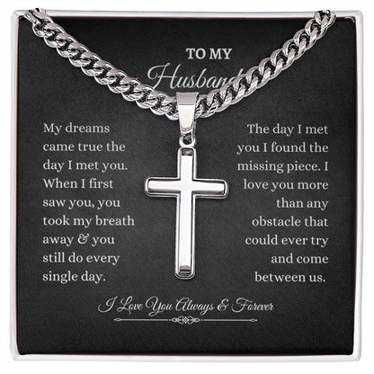 To My Husband | My Dreams Came True The Day I Met You | Cuban Link Chain with Artisan Cross