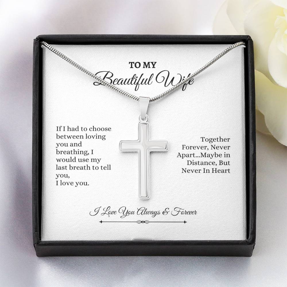 To My Wife | If I had To Chhoose Between Loving You And Breathing | Artisan Cross Necklace