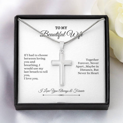 To My Wife | If I had To Chhoose Between Loving You And Breathing | Artisan Cross Necklace