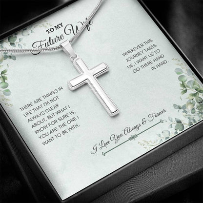 To My Wife | There Are Things In Life That I'm Not Always Clear ABout | Artisan Cross Necklace