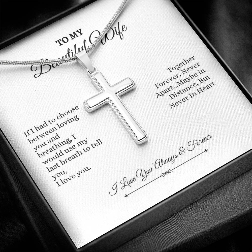 To My Wife | If I had To Chhoose Between Loving You And Breathing | Artisan Cross Necklace