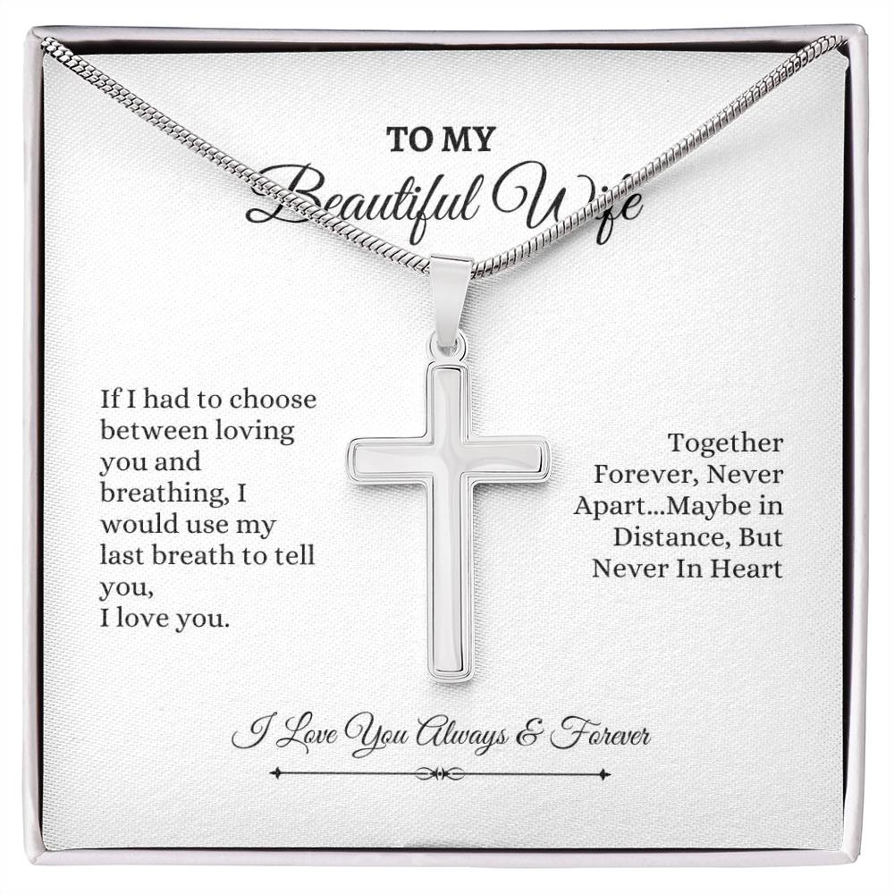 To My Wife | If I had To Chhoose Between Loving You And Breathing | Artisan Cross Necklace