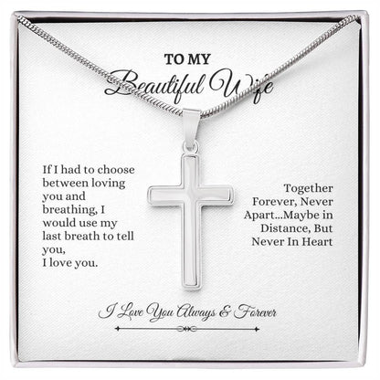 To My Wife | If I had To Chhoose Between Loving You And Breathing | Artisan Cross Necklace