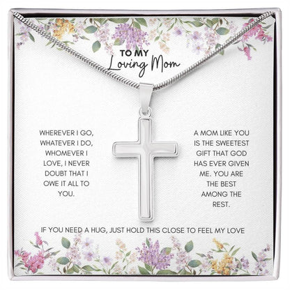 To My Mom | Wherever I Go, Watever I Do, Whomever I Love, I Never Doubt | Artisan Cross Necklace