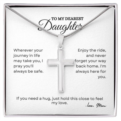 To My Daughter | Wherever Your Journey In Life May Take You | Artisan Cross Necklace