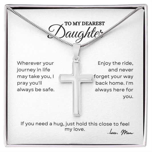 To My Daughter | Wherever Your Journey In Life May Take You | Artisan Cross Necklace