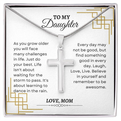 To My Daughter | As You Grow Older You Will Face Many Challenges InLife | Artisan Cross Necklace
