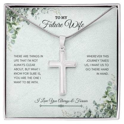 To My Wife | There Are Things In Life That I'm Not Always Clear ABout | Artisan Cross Necklace