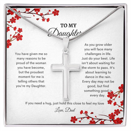 To My Daughter | You Have Given Me So Many Reasons To Be Proud Of The Women You Have Become | Artisan Cross Necklace