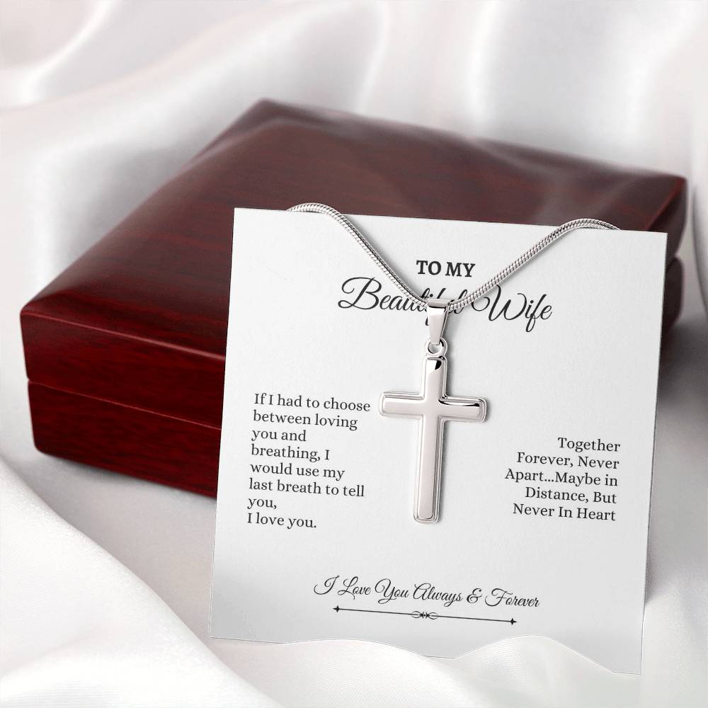 To My Wife | If I had To Chhoose Between Loving You And Breathing | Artisan Cross Necklace