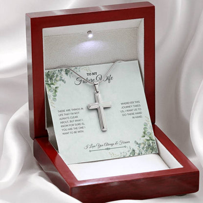 To My Wife | There Are Things In Life That I'm Not Always Clear ABout | Artisan Cross Necklace
