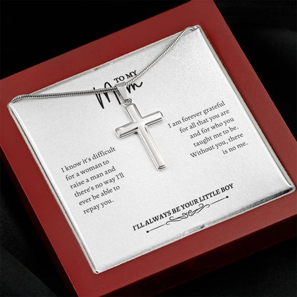 To My Mom | I Know It's Difficult For a Woman To Raise A Man | Artisan Cross Necklace