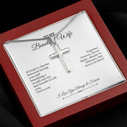 To My Wife | If I had To Chhoose Between Loving You And Breathing | Artisan Cross Necklace