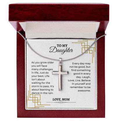 To My Daughter | As You Grow Older You Will Face Many Challenges InLife | Artisan Cross Necklace