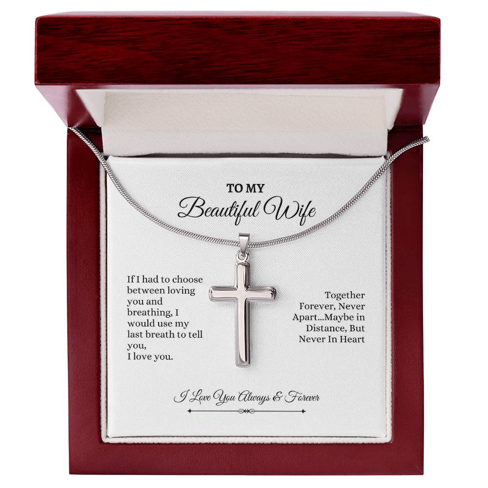 To My Wife | If I had To Chhoose Between Loving You And Breathing | Artisan Cross Necklace