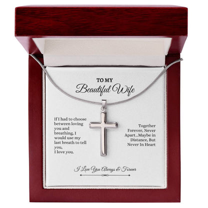 To My Wife | If I had To Chhoose Between Loving You And Breathing | Artisan Cross Necklace