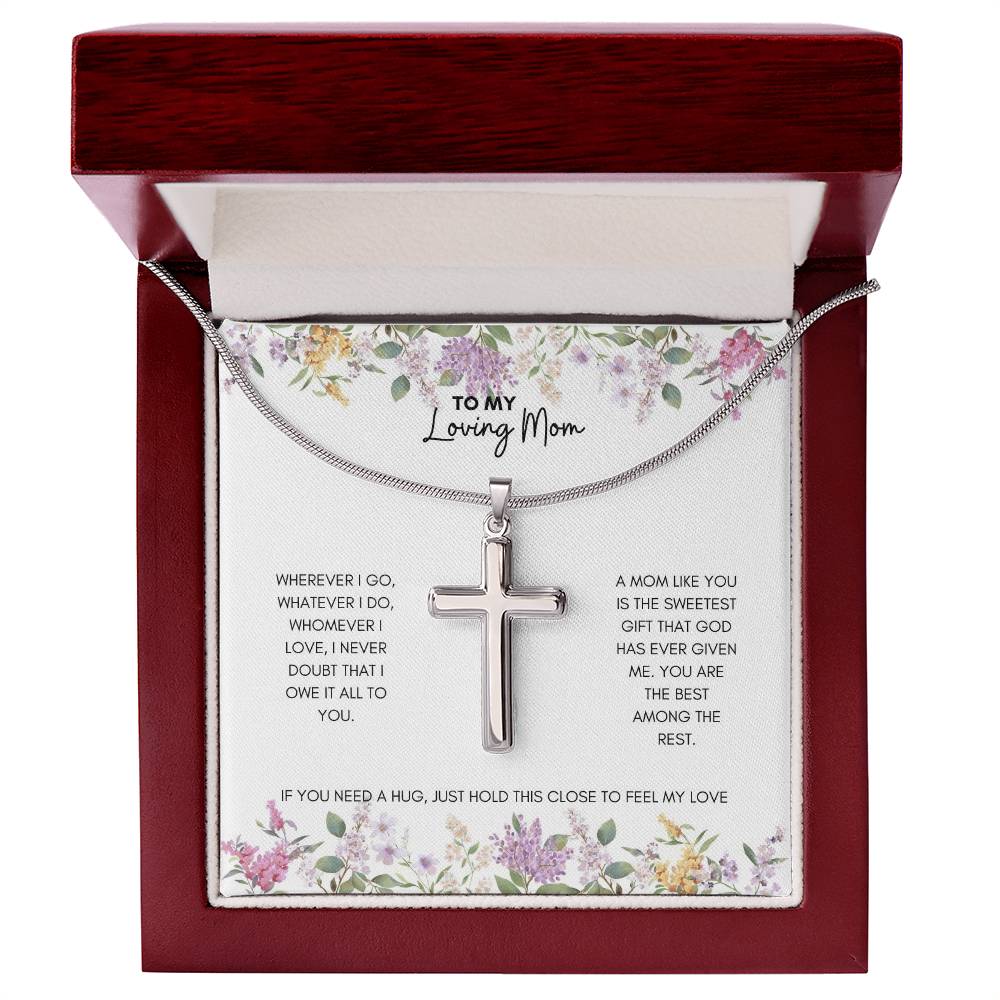 To My Mom | Wherever I Go, Watever I Do, Whomever I Love, I Never Doubt | Artisan Cross Necklace