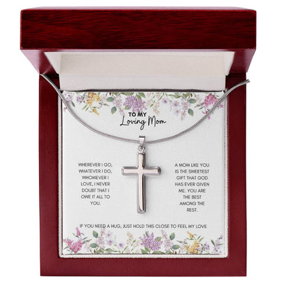 To My Mom | Wherever I Go, Watever I Do, Whomever I Love, I Never Doubt | Artisan Cross Necklace